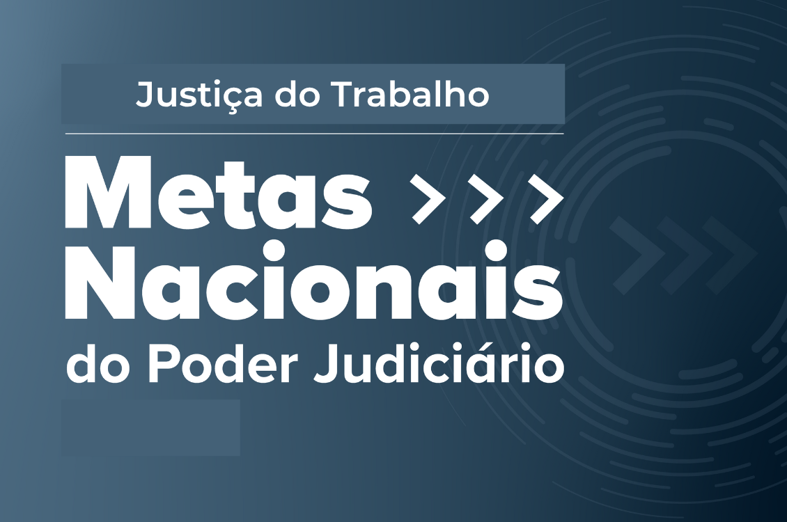 Banner cinza escuro com os dizeres: Justiça do Trabalho - Metas nacionais do Poder Judiciário em branco
